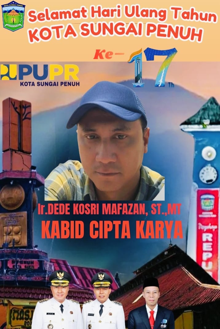 Ir. Dede Kosri Mafazan, ST., MT., Kabid Cipta Karya Dinas PUPR Kota Sungai Penuh, Ucapkan Selamat HUT ke-17 Kota Sungai Penuh. 