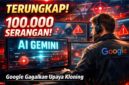 Peneliti Google mengawasi Gemini untuk mencegah upaya kloning AI ilegal