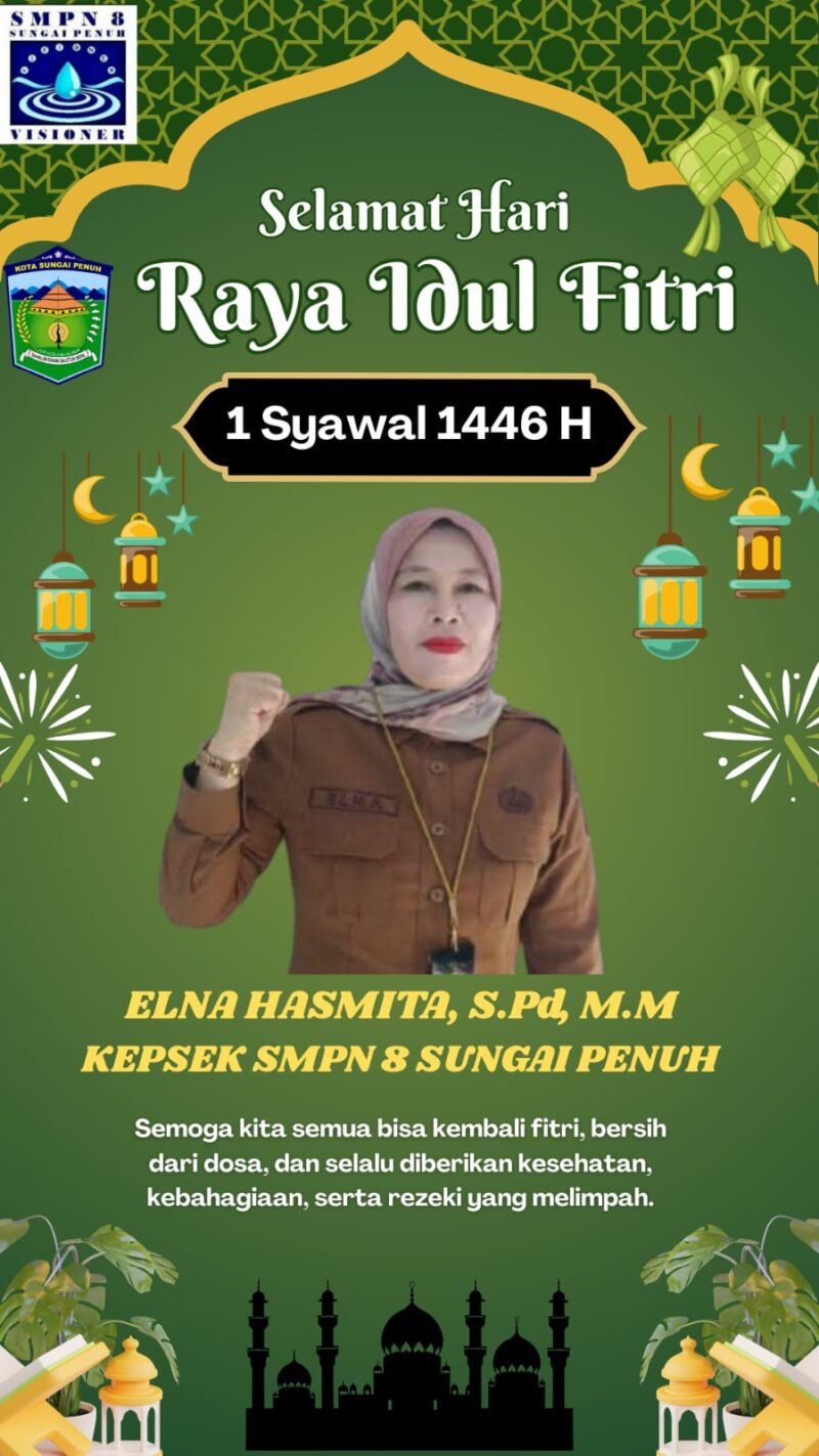 Kepala SMPN 8 Sungai Penuh, Elna Hasmita, S.Pd., M.M menyampaikan ucapan Selamat Hari Raya Idul Fitri 1446 Hijriah.