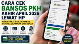 Cara cek bansos PKH akhir April 2026 kini bisa dilakukan lewat HP menggunakan NIK KTP melalui layanan resmi Kemensos.