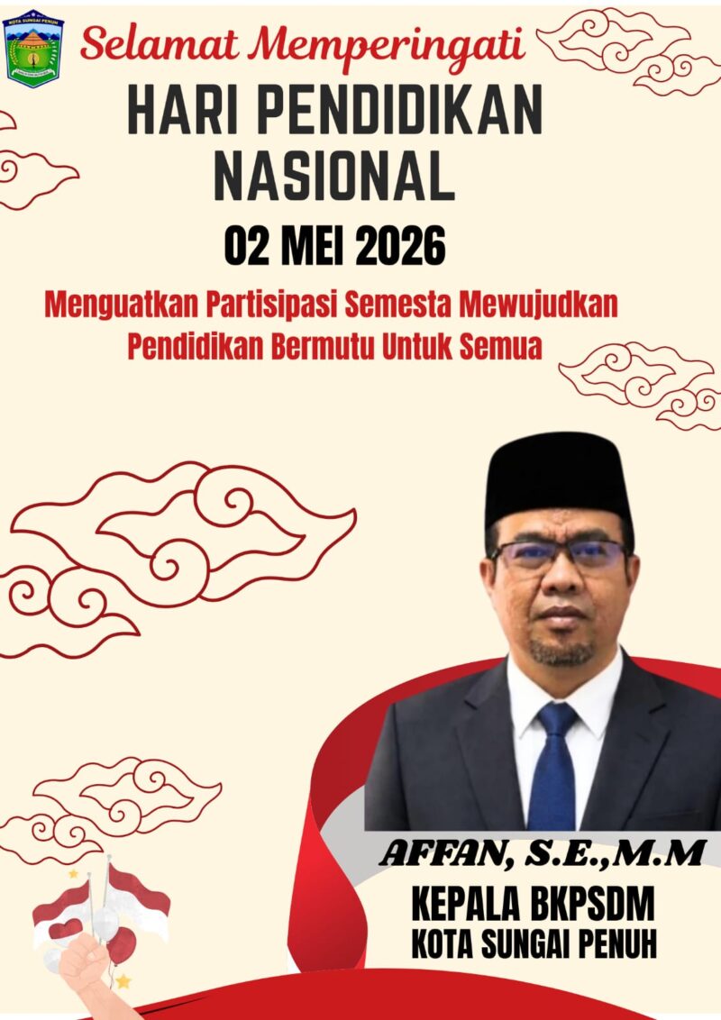 Kepala BKPSDM Kota Sungai Penuh, Affan, S.E., M.M menyampaikan ucapan Selamat Hari Pendidikan Nasional (Hardiknas) 2026 dengan tema “Menguatkan Partisipasi Semesta Mewujudkan Pendidikan Bermutu Untuk Semua”.