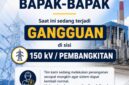 PLN menyampaikan pemberitahuan gangguan pada sistem 150 kV pembangkitan yang menyebabkan pemadaman listrik di sejumlah wilayah Sumatera.