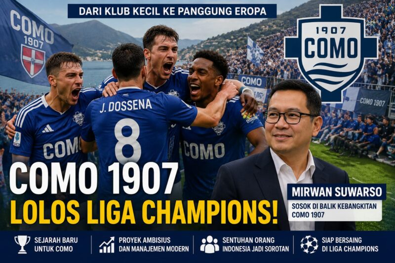 Como 1907 menjadi sorotan dunia setelah sukses menembus Liga Champions musim depan.