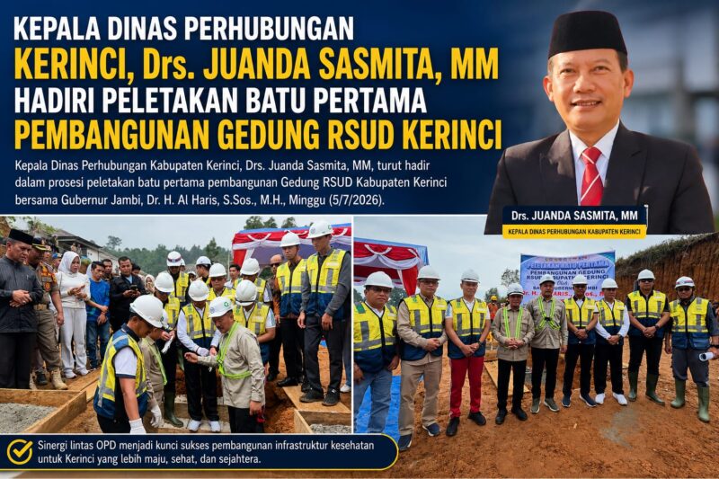 Kepala Dinas Perhubungan Kabupaten Kerinci, Drs. Juanda Sasmita, M.M., menghadiri prosesi peletakan batu pertama pembangunan Gedung RSUD Kabupaten Kerinci bersama Gubernur Jambi
