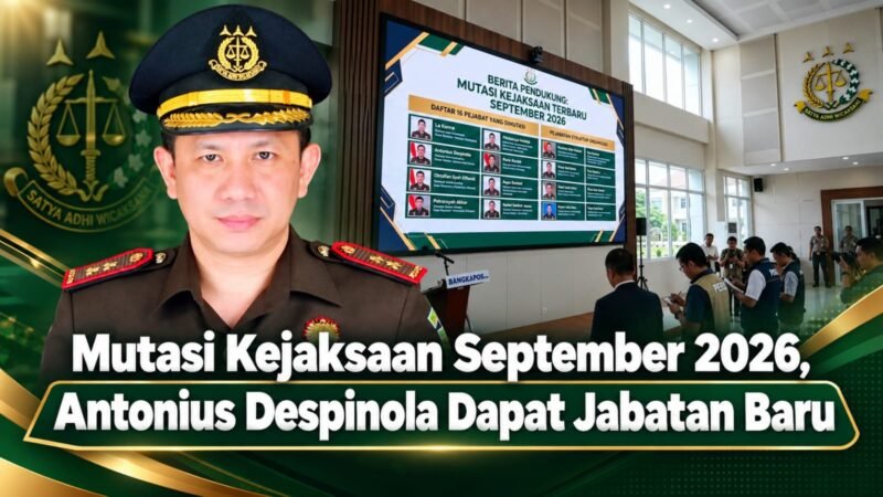 Antonius Despinola mendapat jabatan baru dalam mutasi Kejaksaan September 2026. Mutasi tersebut tercantum dalam daftar 16 pejabat yang mendapat penugasan baru di lingkungan Kejaksaan RI.