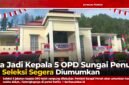 Proses seleksi lima jabatan kepala OPD di lingkungan Pemerintah Kota Sungai Penuh memasuki tahap akhir.