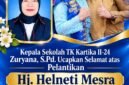 Kepala Sekolah TK Kartika II-24 Kota Sungai Penuh, Zuryana, S.Pd., menyampaikan ucapan selamat atas pelantikan Hj. Helneti Mesra, S.Pd., sebagai Anggota DPRD Kota Sungai Penuh untuk sisa masa jabatan 2024–2029. Semoga amanah dalam menjalankan tugas dan terus memperjuangkan aspirasi masyarakat.