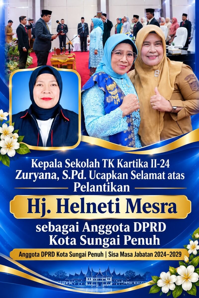 Kepala Sekolah TK Kartika II-24 Kota Sungai Penuh, Zuryana, S.Pd., menyampaikan ucapan selamat atas pelantikan Hj. Helneti Mesra, S.Pd., sebagai Anggota DPRD Kota Sungai Penuh untuk sisa masa jabatan 2024–2029. Semoga amanah dalam menjalankan tugas dan terus memperjuangkan aspirasi masyarakat.